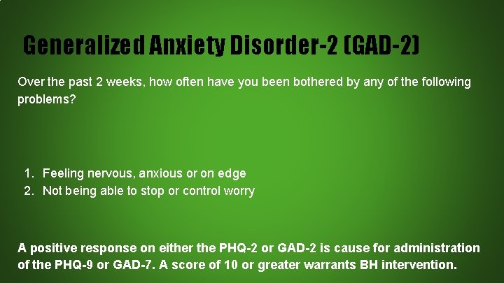 Generalized Anxiety Disorder-2 (GAD-2) Over the past 2 weeks, how often have you been