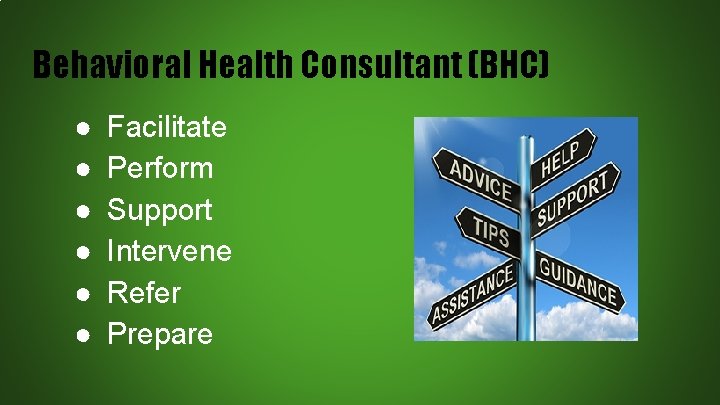 Behavioral Health Consultant (BHC) ● ● ● Facilitate Perform Support Intervene Refer Prepare 