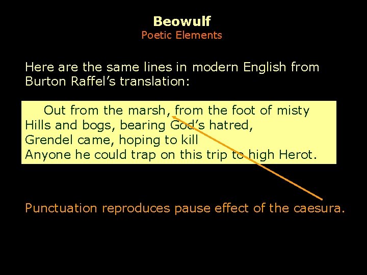Beowulf Poetic Elements Here are the same lines in modern English from Burton Raffel’s
