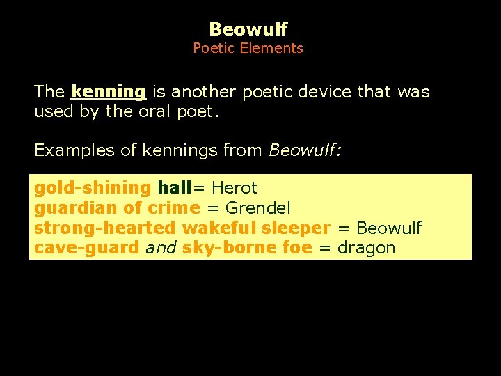 Beowulf Poetic Elements The kenning is another poetic device that was used by the