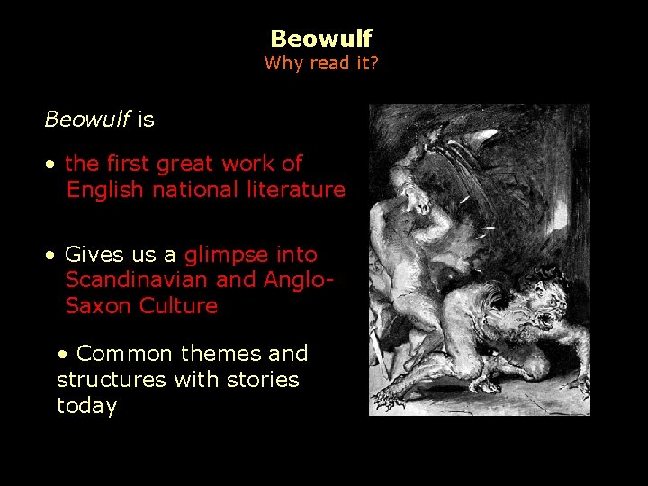 Beowulf Why read it? Beowulf is • the first great work of English national