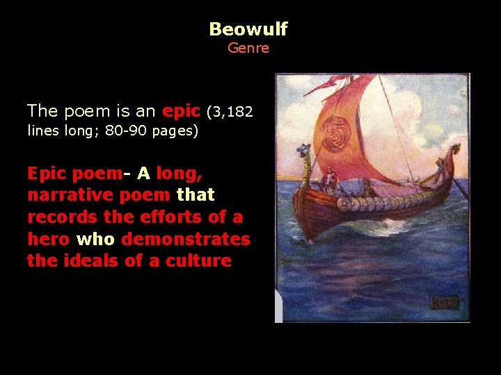 Beowulf Genre The poem is an epic (3, 182 lines long; 80 -90 pages)