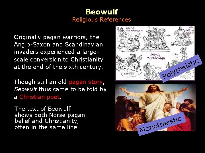 Beowulf Religious References Originally pagan warriors, the Anglo-Saxon and Scandinavian invaders experienced a largescale