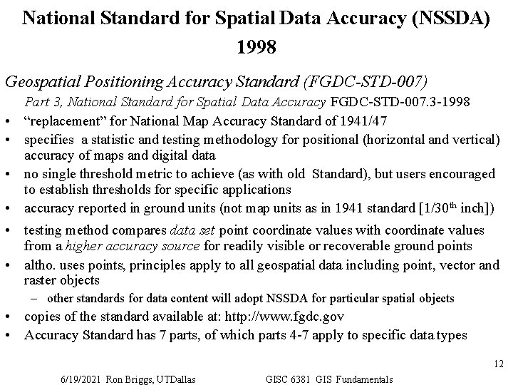 National Standard for Spatial Data Accuracy (NSSDA) 1998 Geospatial Positioning Accuracy Standard (FGDC-STD-007) •