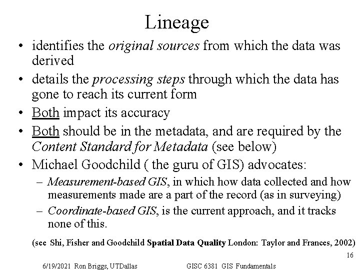 Lineage • identifies the original sources from which the data was derived • details