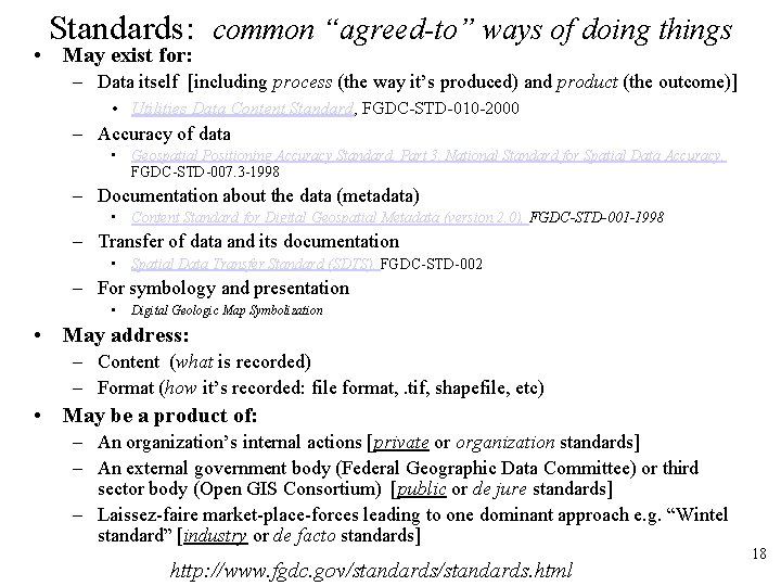 Standards: common “agreed-to” ways of doing things • May exist for: – Data itself