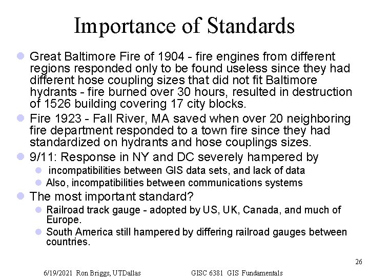 Importance of Standards l Great Baltimore Fire of 1904 - fire engines from different