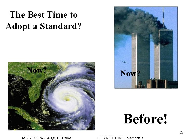 The Best Time to Adopt a Standard? Now? Before! 27 6/19/2021 Ron Briggs, UTDallas