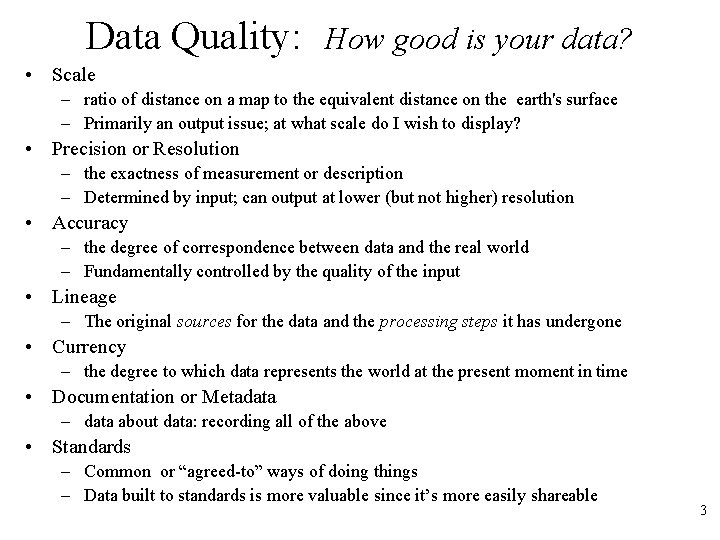 Data Quality: How good is your data? • Scale – ratio of distance on