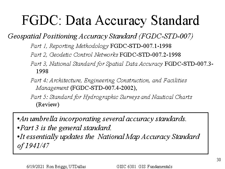 FGDC: Data Accuracy Standard Geospatial Positioning Accuracy Standard (FGDC-STD-007) Part 1, Reporting Methodology FGDC-STD-007.