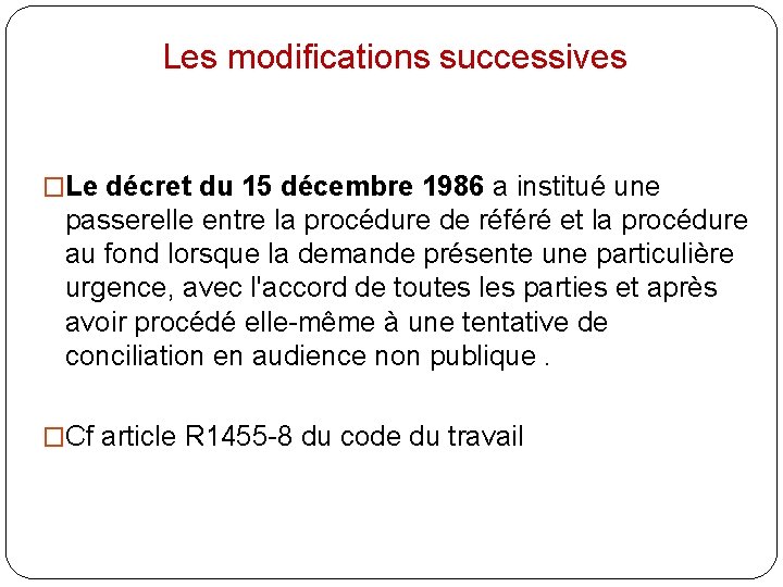 Les modifications successives �Le décret du 15 décembre 1986 a institué une passerelle entre