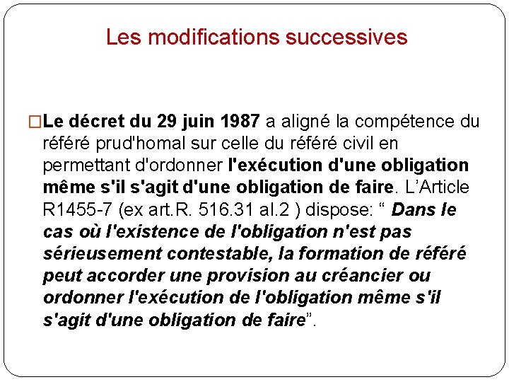Les modifications successives �Le décret du 29 juin 1987 a aligné la compétence du