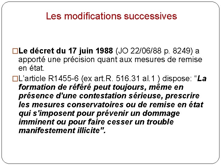 Les modifications successives �Le décret du 17 juin 1988 (JO 22/06/88 p. 8249) a
