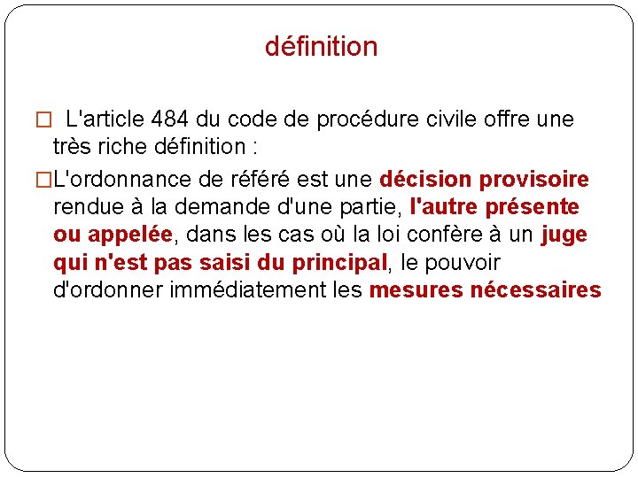 définition � L'article 484 du code de procédure civile offre une très riche définition