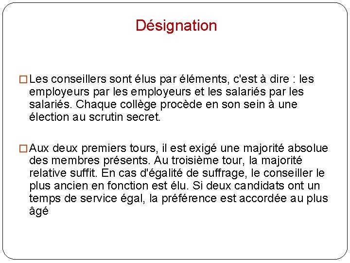 Désignation � Les conseillers sont élus par éléments, c'est à dire : les employeurs