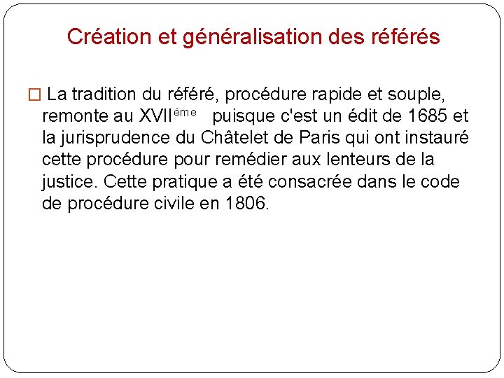Création et généralisation des référés � La tradition du référé, procédure rapide et souple,