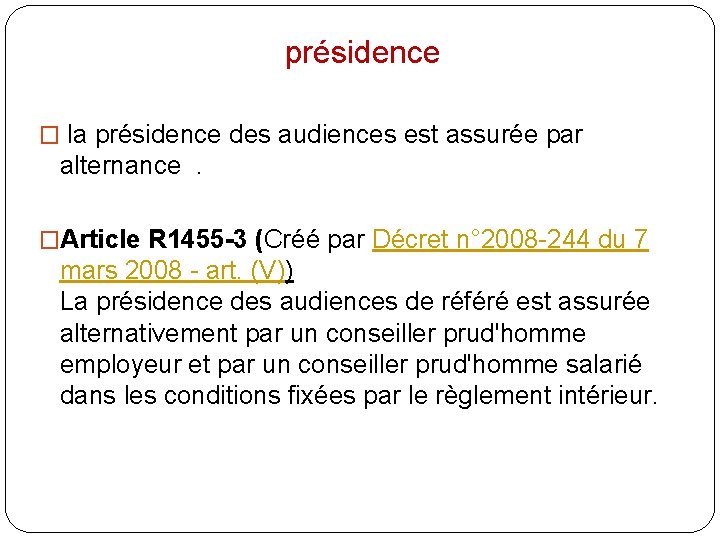 présidence � la présidence des audiences est assurée par alternance. �Article R 1455 -3