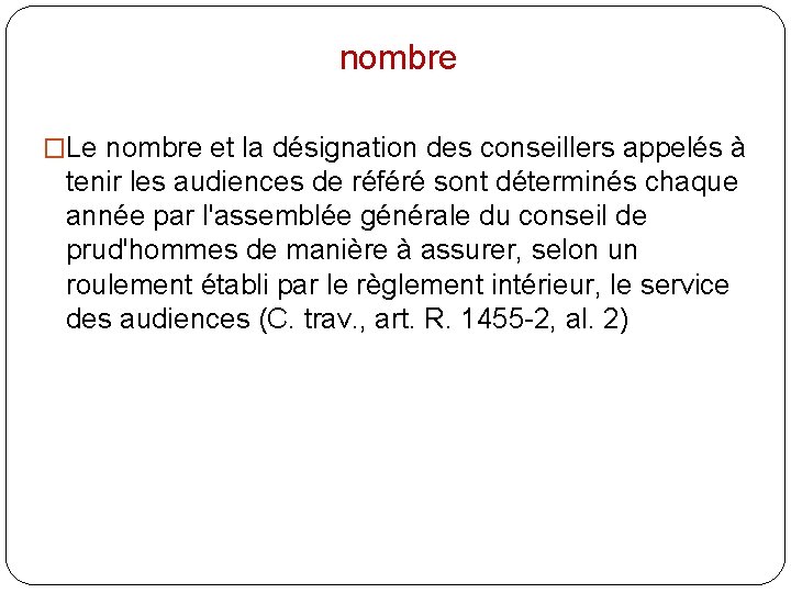 nombre �Le nombre et la désignation des conseillers appelés à tenir les audiences de