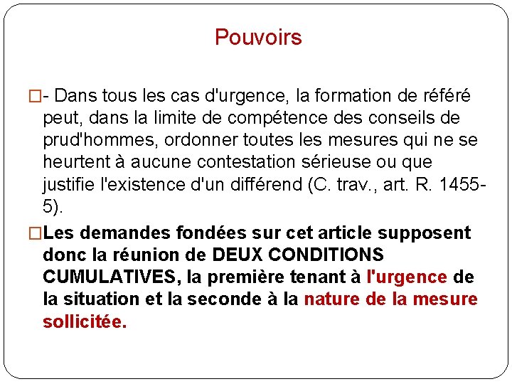 Pouvoirs �- Dans tous les cas d'urgence, la formation de référé peut, dans la