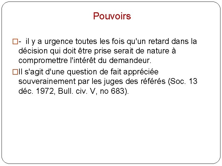 Pouvoirs �- il y a urgence toutes les fois qu'un retard dans la décision
