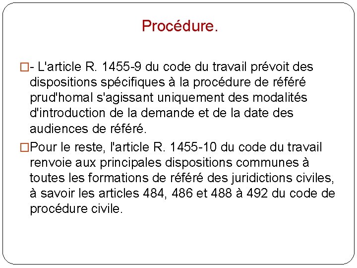 Procédure. �- L'article R. 1455 -9 du code du travail prévoit des dispositions spécifiques