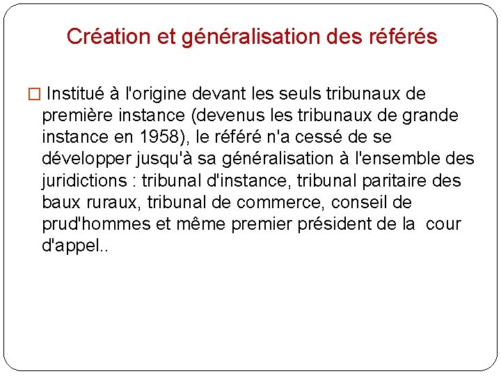 Création et généralisation des référés � Institué à l'origine devant les seuls tribunaux de