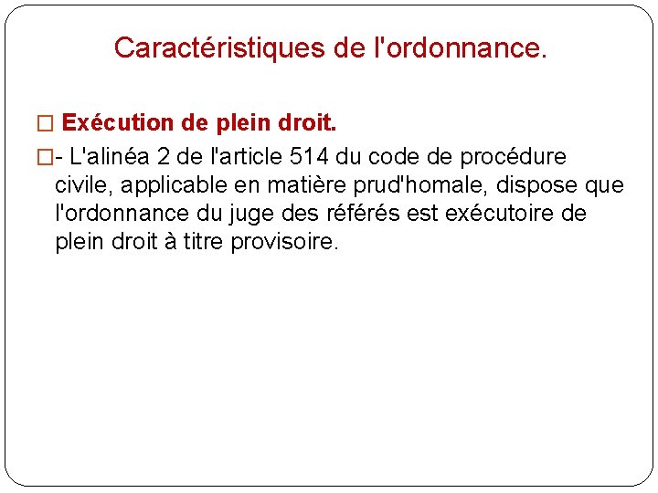 Caractéristiques de l'ordonnance. � Exécution de plein droit. �- L'alinéa 2 de l'article 514