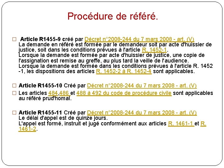 Procédure de référé. � Article R 1455 -9 créé par Décret n° 2008 -244