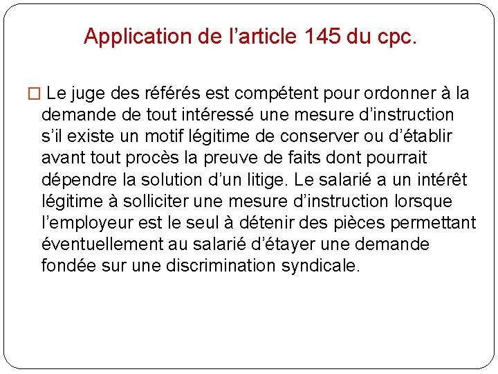 Application de l’article 145 du cpc. � Le juge des référés est compétent pour