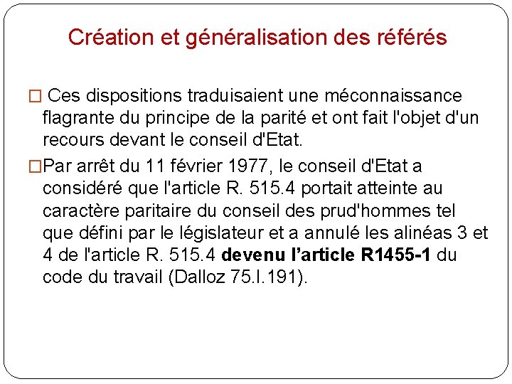 Création et généralisation des référés � Ces dispositions traduisaient une méconnaissance flagrante du principe