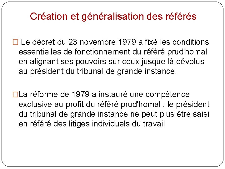Création et généralisation des référés � Le décret du 23 novembre 1979 a fixé