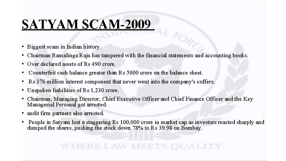 SATYAM SCAM-2009 • • Biggest scam in Indian history. Chairman Ramalinga Raju has tampered