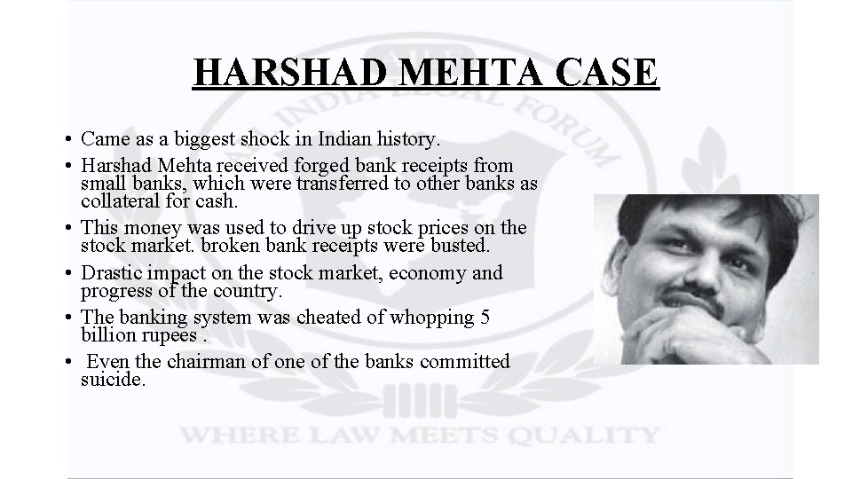 HARSHAD MEHTA CASE • Came as a biggest shock in Indian history. • Harshad