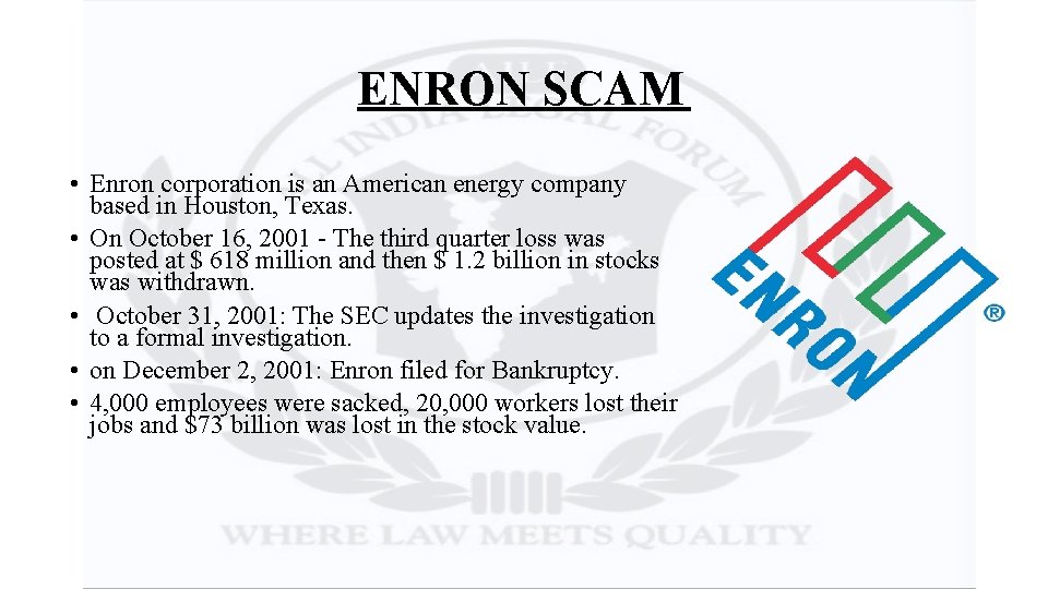 ENRON SCAM • Enron corporation is an American energy company based in Houston, Texas.