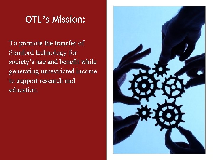 OTL’s Mission: To promote the transfer of Stanford technology for society’s use and benefit