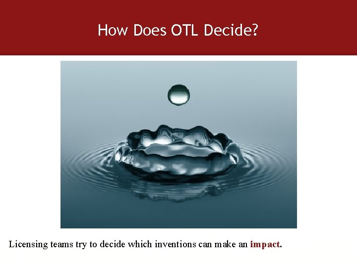 How Does OTL Decide? Licensing teams try to decide which inventions can make an