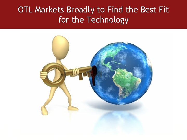 OTL Markets Broadly to Find the Best Fit for the Technology 