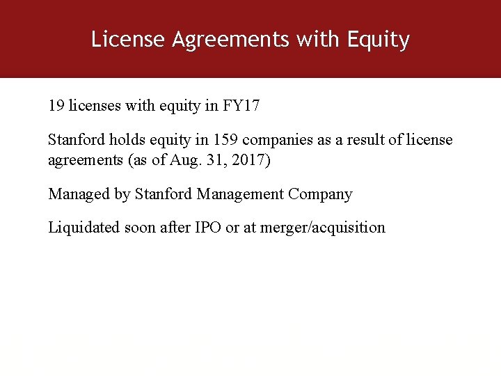 License Agreements with Equity 19 licenses with equity in FY 17 Stanford holds equity