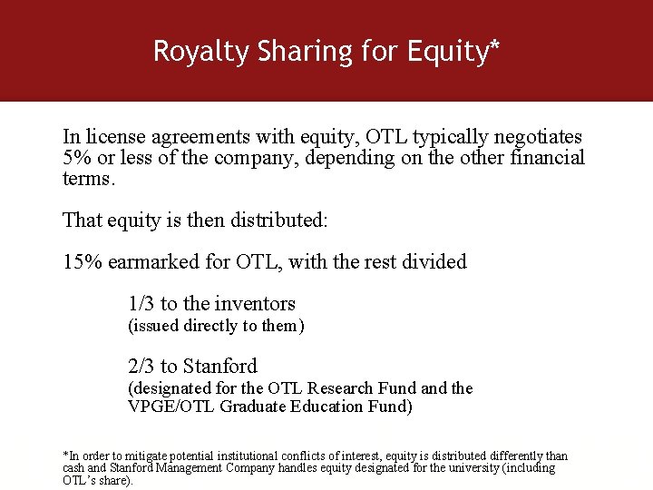 Royalty Sharing for Equity* In license agreements with equity, OTL typically negotiates 5% or