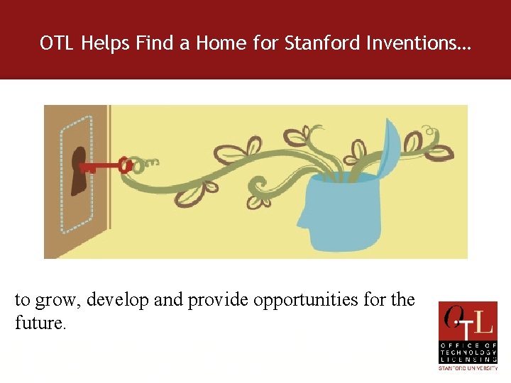 OTL Helps Find a Home for Stanford Inventions… to grow, develop and provide opportunities