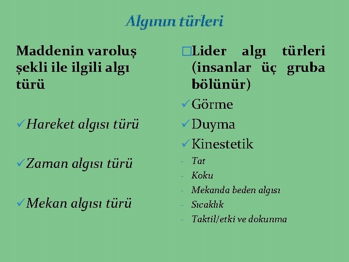 Algının türleri Maddenin varoluş şekli ile ilgili algı türü ü Hareket algısı türü ü