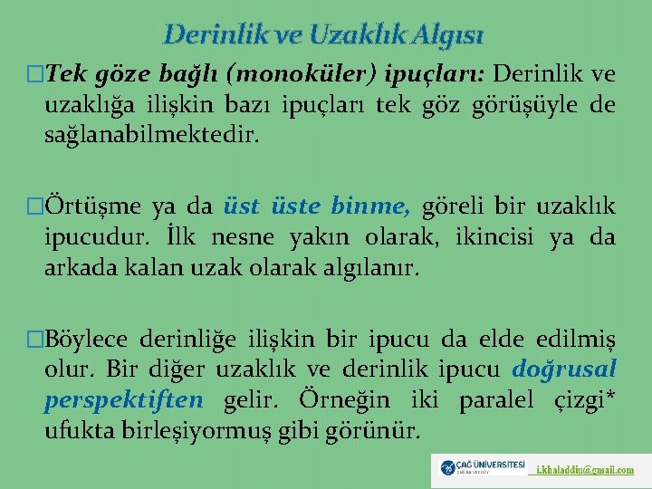 Derinlik ve Uzaklık Algısı �Tek göze bağlı (monoküler) ipuçları: Derinlik ve uzaklığa ilişkin bazı