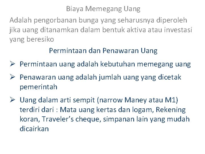 Biaya Memegang Uang Adalah pengorbanan bunga yang seharusnya diperoleh jika uang ditanamkan dalam bentuk
