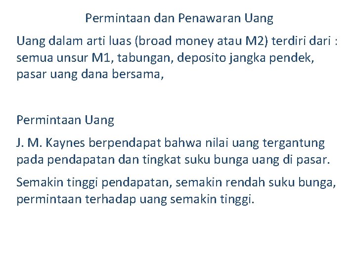 Permintaan dan Penawaran Uang dalam arti luas (broad money atau M 2) terdiri dari