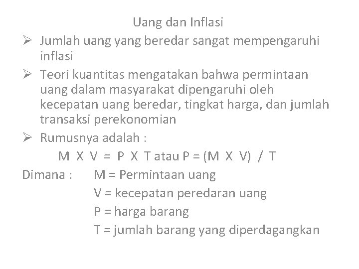 Uang dan Inflasi Ø Jumlah uang yang beredar sangat mempengaruhi inflasi Ø Teori kuantitas