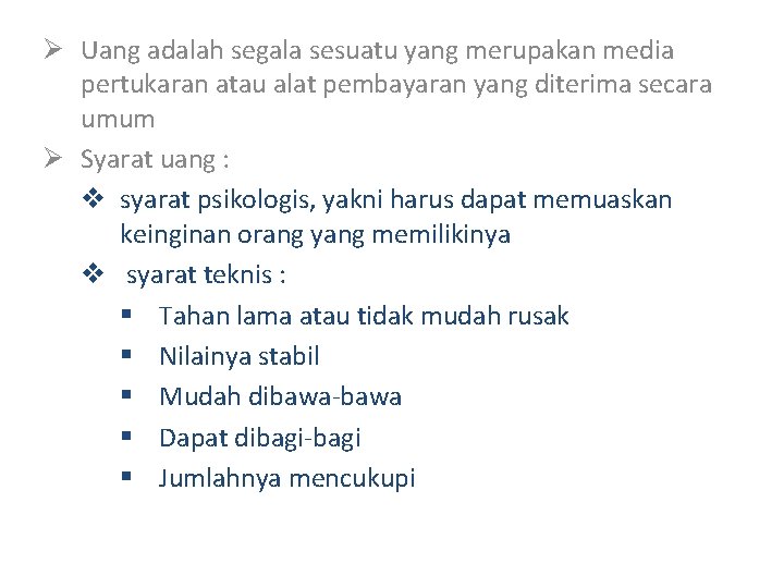 Ø Uang adalah segala sesuatu yang merupakan media pertukaran atau alat pembayaran yang diterima