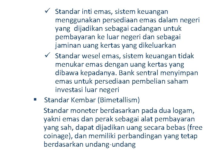 ü Standar inti emas, sistem keuangan menggunakan persediaan emas dalam negeri yang dijadikan sebagai