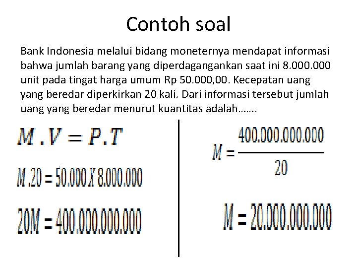 Contoh soal Bank Indonesia melalui bidang moneternya mendapat informasi bahwa jumlah barang yang diperdagangankan