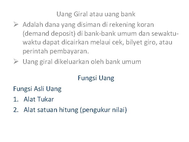 Uang Giral atau uang bank Ø Adalah dana yang disiman di rekening koran (demand