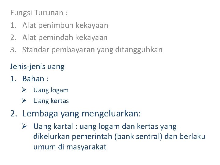 Fungsi Turunan : 1. Alat penimbun kekayaan 2. Alat pemindah kekayaan 3. Standar pembayaran